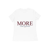 More — Than Enough — Women's Regular T-shirt - White