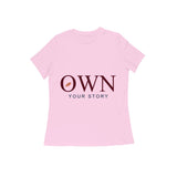 Own — Your Story — Women's Regular T-shirt - Light Pink