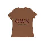 Own — Your Story — Women's Regular T-shirt - Coffee Brown