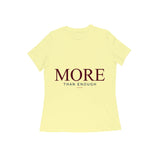 More — Than Enough — Women's Regular T-shirt - Butter Yellow