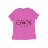 Own — Your Story — Women's Regular T-shirt - Pink