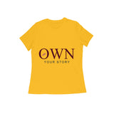 Own — Your Story — Women's Regular T-shirt - Golden Yellow