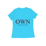 Own — Your Story — Women's Regular T-shirt - Sky Blue